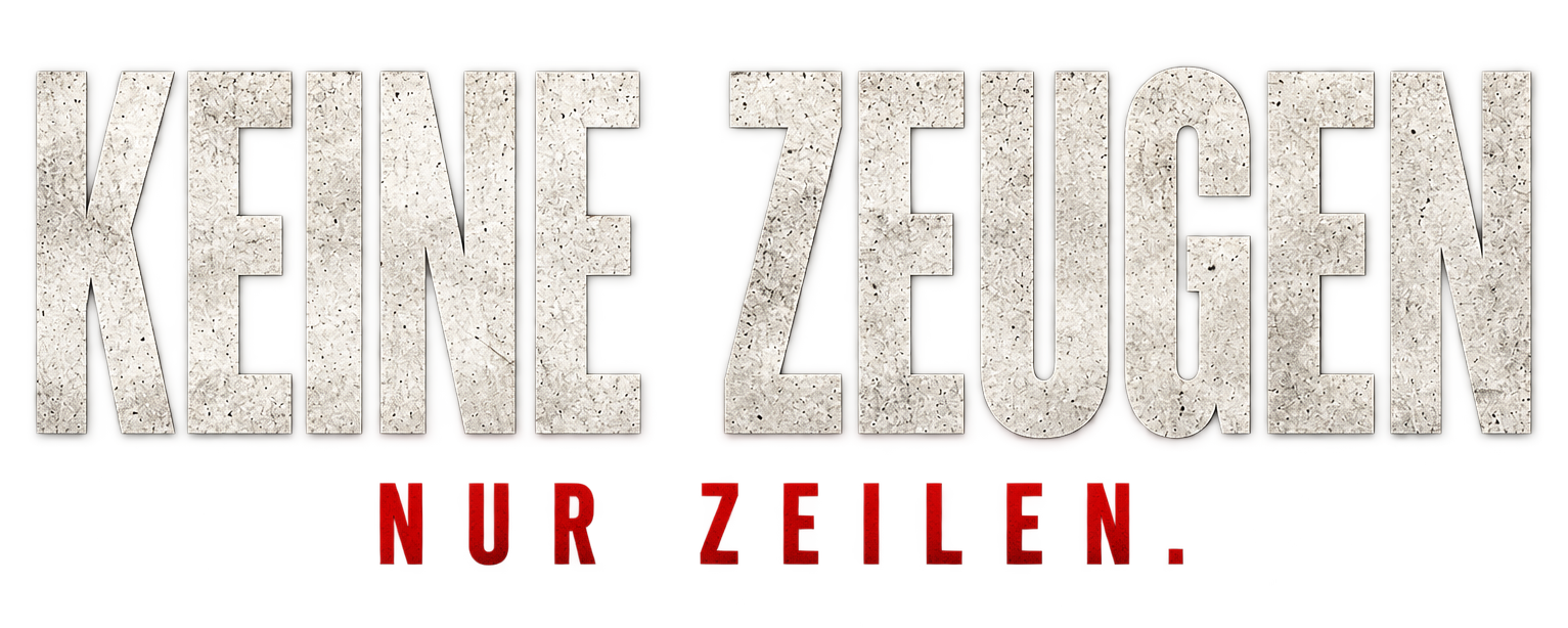Keine Zeugen – Nur Zeilen.